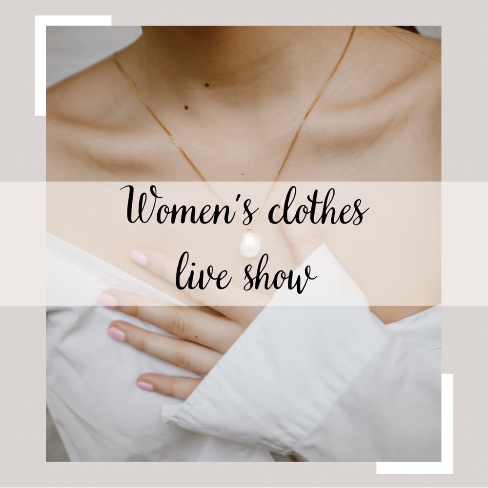 Like to know when I go live with all women’s clothes.